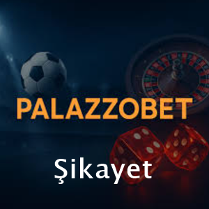 palazzobet şikayet